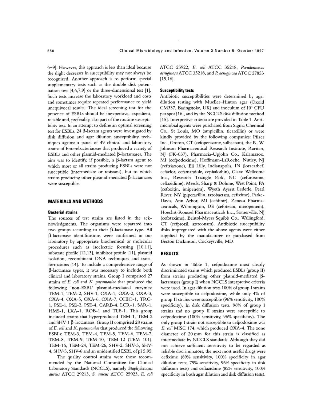550 Clinical Microbiology and Infection, Volume 3 Number 5, October 1997 6-91. However, this approach is less than ideal because the slight decreases in susceptibility may not always be recognized.