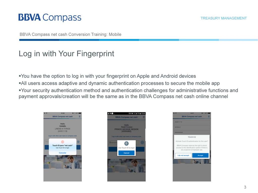 One of the main concepts with BBVA Compass net cash Mobile is ease of use. Now login is as easy as touching the screen.