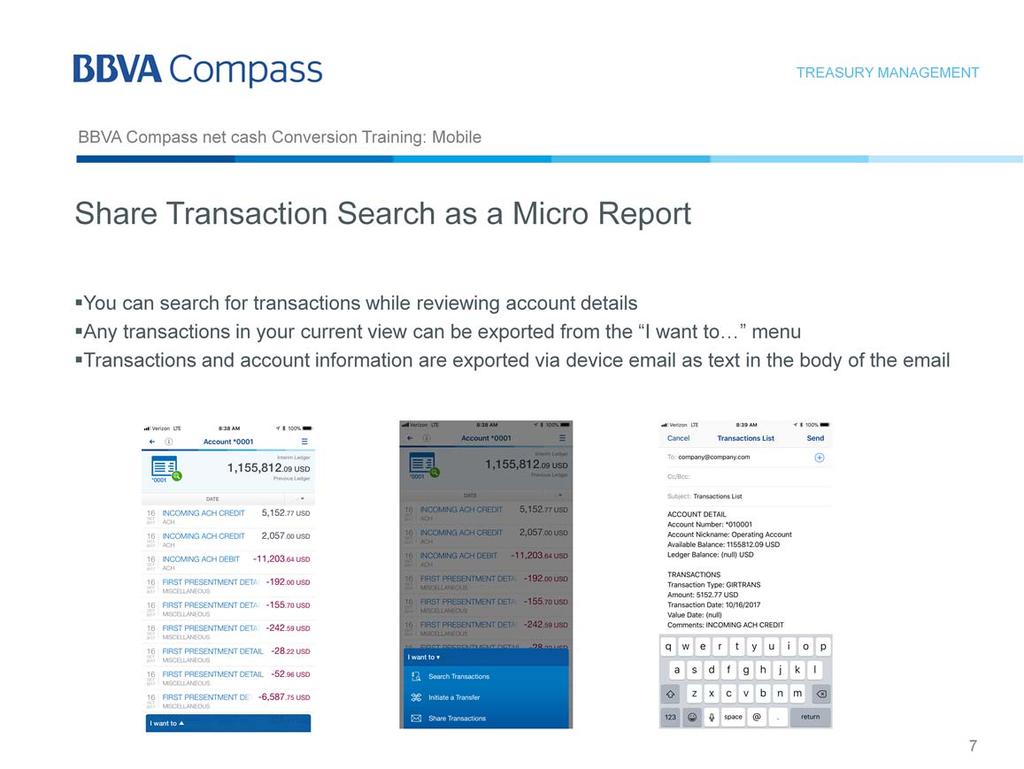 You can access quick custom transaction reports in BBVA Compass net cash Mobile and share them instantly from your mobile device.