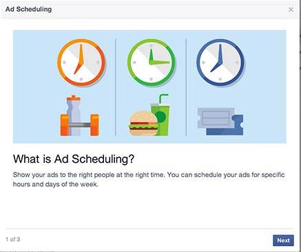 7 USE AD SCHEDULING In the beginning, you re going to let Facebook run ads for you all the time.