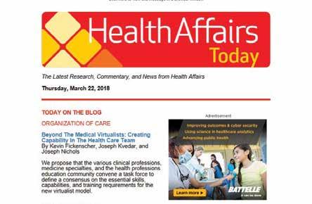 Email Newsletter Advertising Place your brand in front of decisionmakers in the health arena with Health Affairs TODAY, our daily newsletter, and Health Affairs Sunday Update, our weekly update.