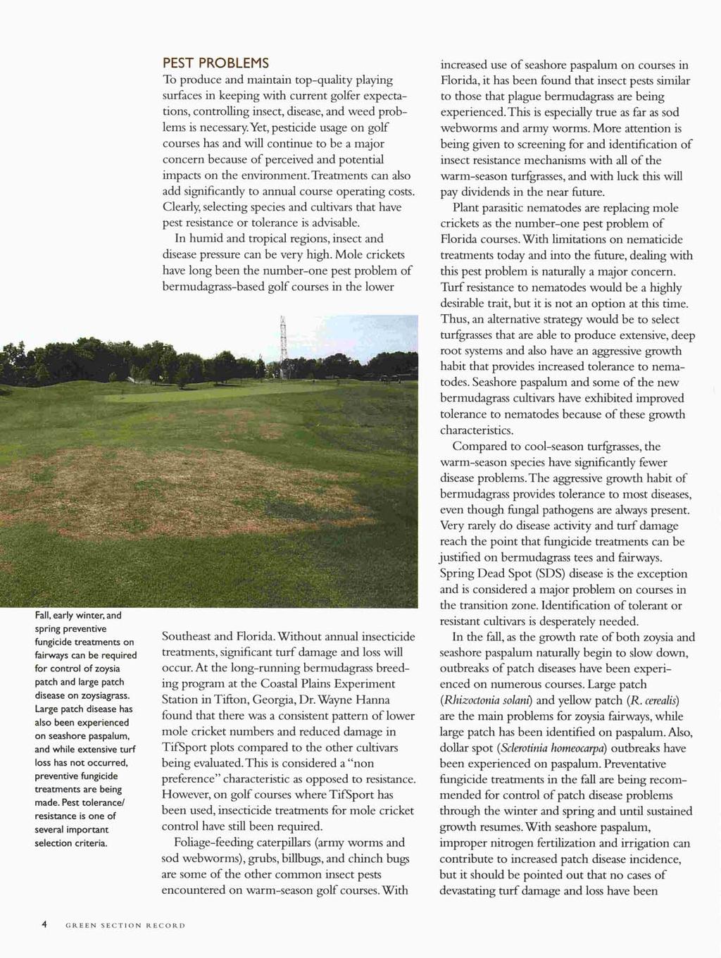 Fall,early winter, and spring preventive fungicide treatments on fairways can be required for control of zoysia patch and large patch disease on zoysiagrass.