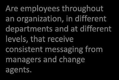 Employees People Impacted by Upcoming Changes Are employees throughout an organization, in
