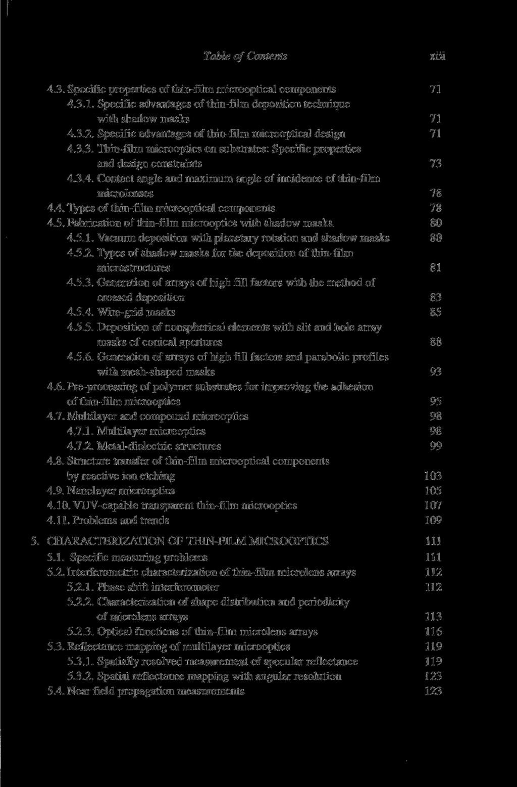 Table of Contents xiii 4.3. Specific properties of thin-film microoptical components 71 4.3.1. Specific advantages of thin-film deposition technique with shadow masks 71 4.3.2.