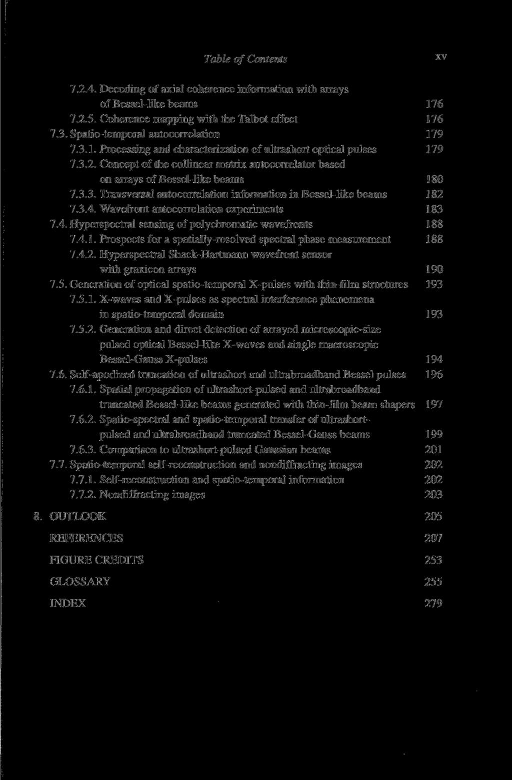 Table of Contents XV 7.2.4. Decoding of axial coherence information with arrays of Bessel-like beams 176 7.2.5. Coherence mapping with the Talbot effect 176 7.3. Spatio-temporal autocorrelation 179 7.