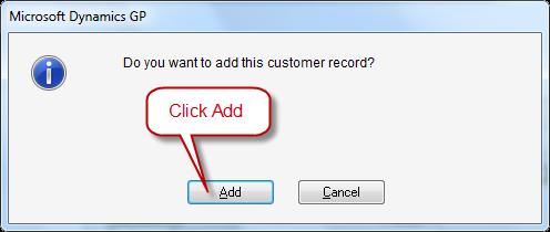 The following prompt will ask whether you want to add this customer record. Click Add. sn005 (Note: did the following window pop-up instead?
