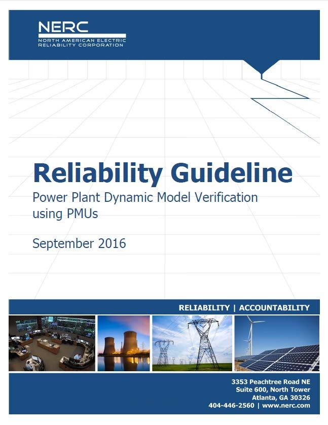 Reliability Guideline: Power Plant Dynamic Model Validation using PMUs Toronto, CA Jan 2018 -- 10 Guideline approved by NERC Planning Committee Sept 2016 Overview of