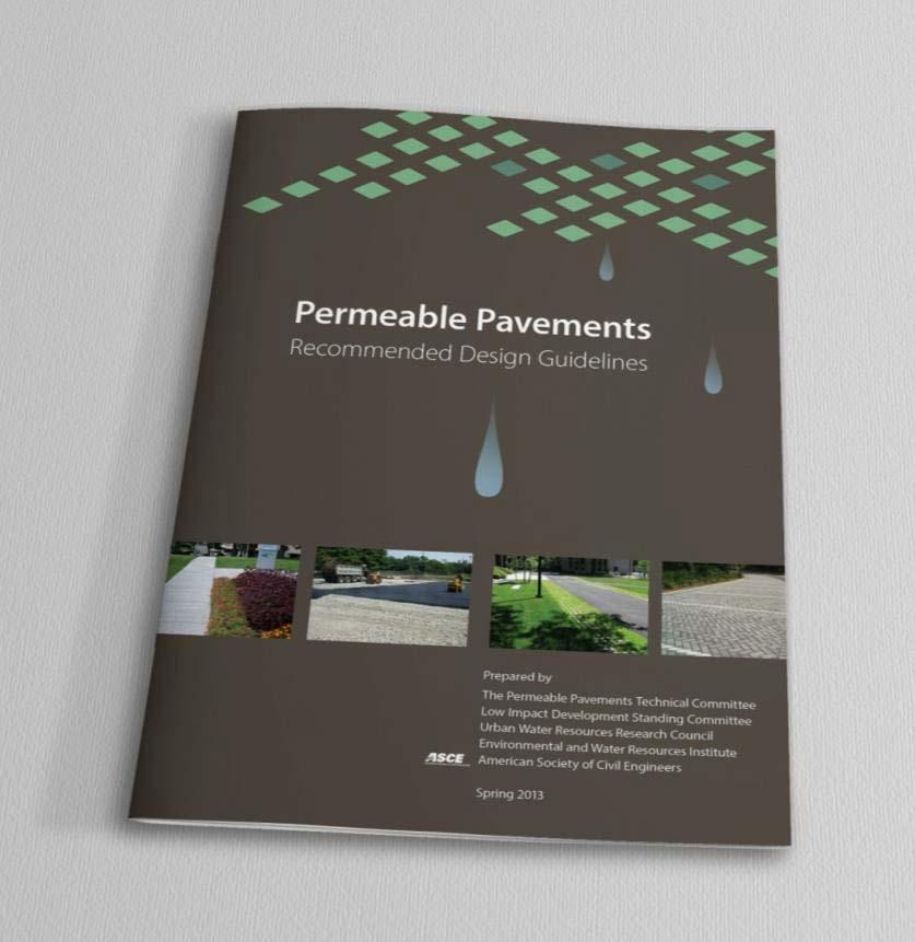 Spring 2014: Permeable Pavements Recommended Design Guidelines ASCE EWRI Committee Report online only Fact sheets Checklists Design
