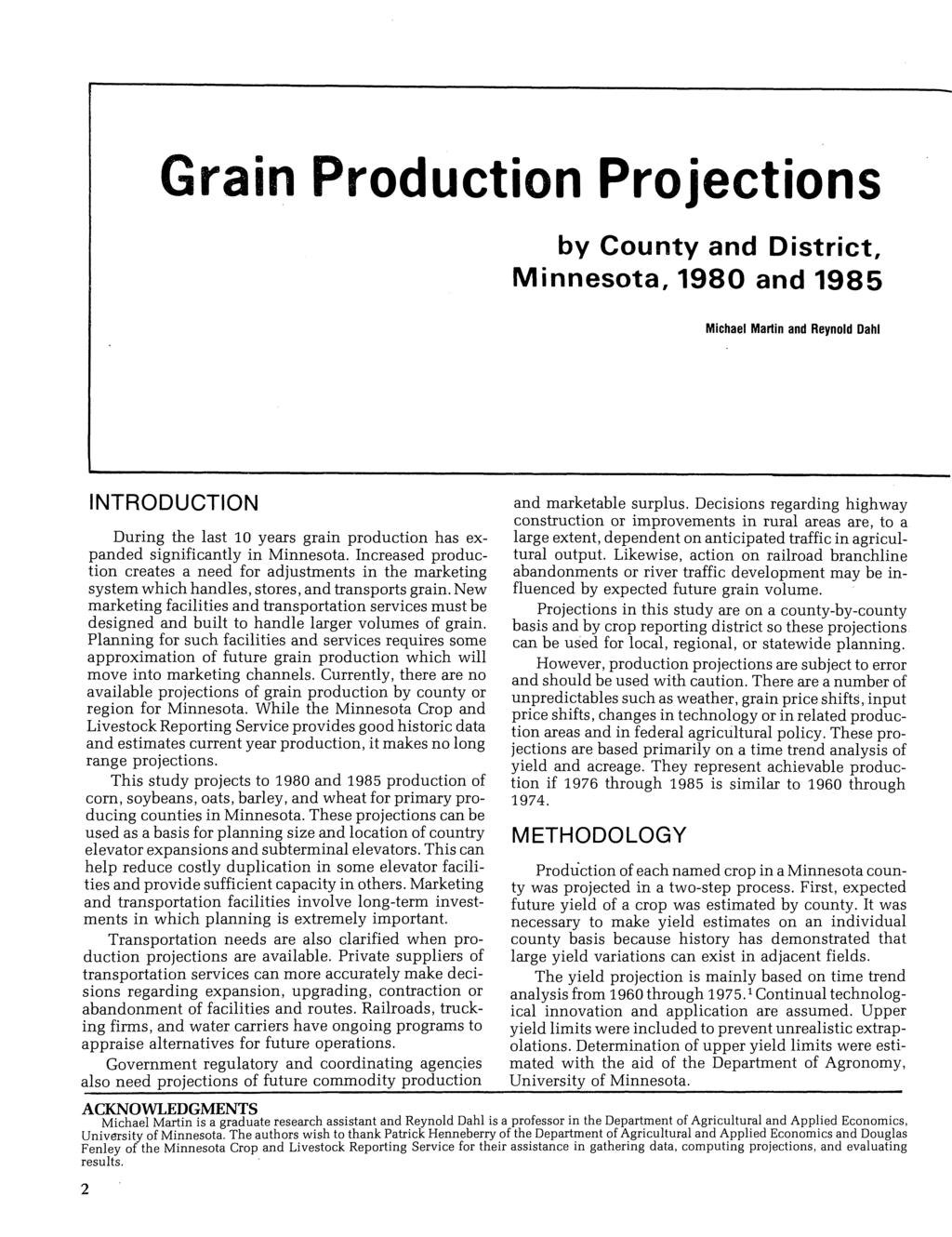 Grain Production Projections by County and District, Minnesota, 1980 and 1985 Michael Martin and Reynold Dahl INTRODUCTION During the last 10 years grain has expanded significantly in Minnesota.