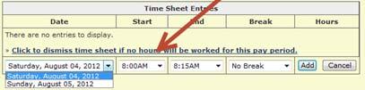 Enter Your Time Select the day for which you want to enter time. You may not enter time for days in the future, only for the current day or days in the past. Enter your time using the drop-down menus.