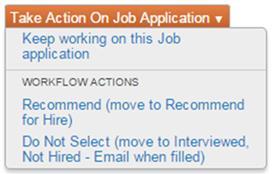 Continue the steps until all applicants have been reviewed and moved through appropriate workflow actions to update their status. See workflows on pages 38-43 for guidance. 8.