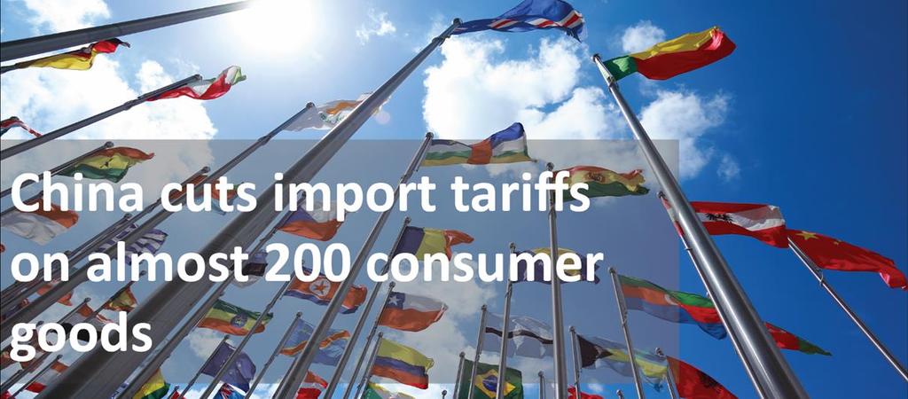 Ensign At A Glance December 2017 China cuts import tariffs on almost 200 consumer goods China is cutting import tariffs on almost 200 types of consumer goods in a bid to encourage domestic