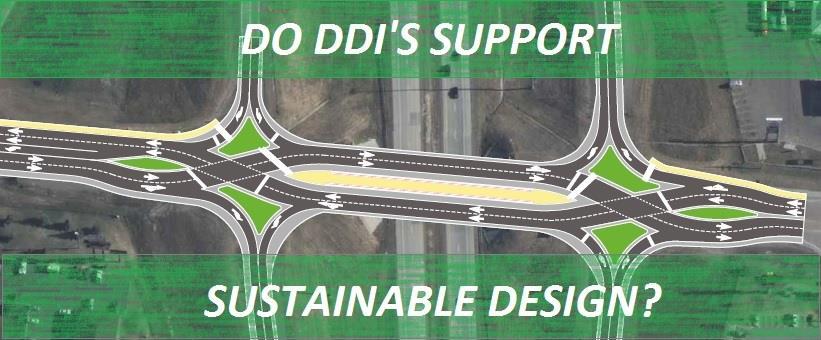 Diverging Diamond Interchanges and their Relation to Sustainable Design Sustainability is an increasingly important aspect of planning, design, and construction.
