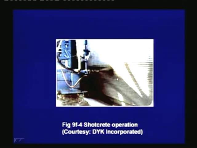 (Refer Slide Time 30:48) Next, a shotcrete machine is used to provide a coat of concrete over the