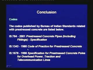 (Refer Slide Time 54:59) The codes related to prestressed concrete that are published by the Bureau of Indian Standards are as follows. 1.