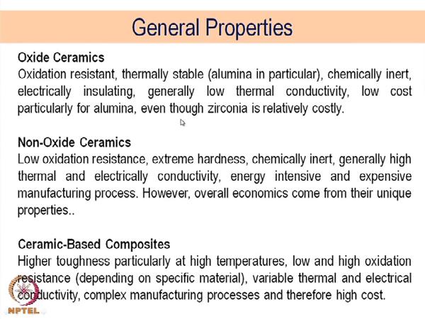 (Refer Slide Time: 07:13) General properties by this time, it is already well-known of the oxides ceramics their oxidation resistance, thermally stable, particularly alumina and in particular