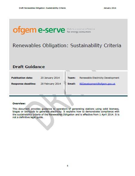Sustainability Criteria: Guidance Renewables Obligation Draft guidance published on 1 st April 2014 Synertree, Future Biogas, REA, ADBA, and various others responded to this consultation.