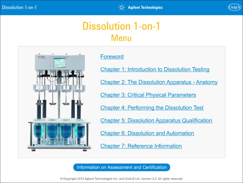 Dissolution 1-on-1: In-depth Training in a Self-paced Environment The training and education of pharmaceutical chemists and analysts is a vital component of regulatory compliance that helps to ensure