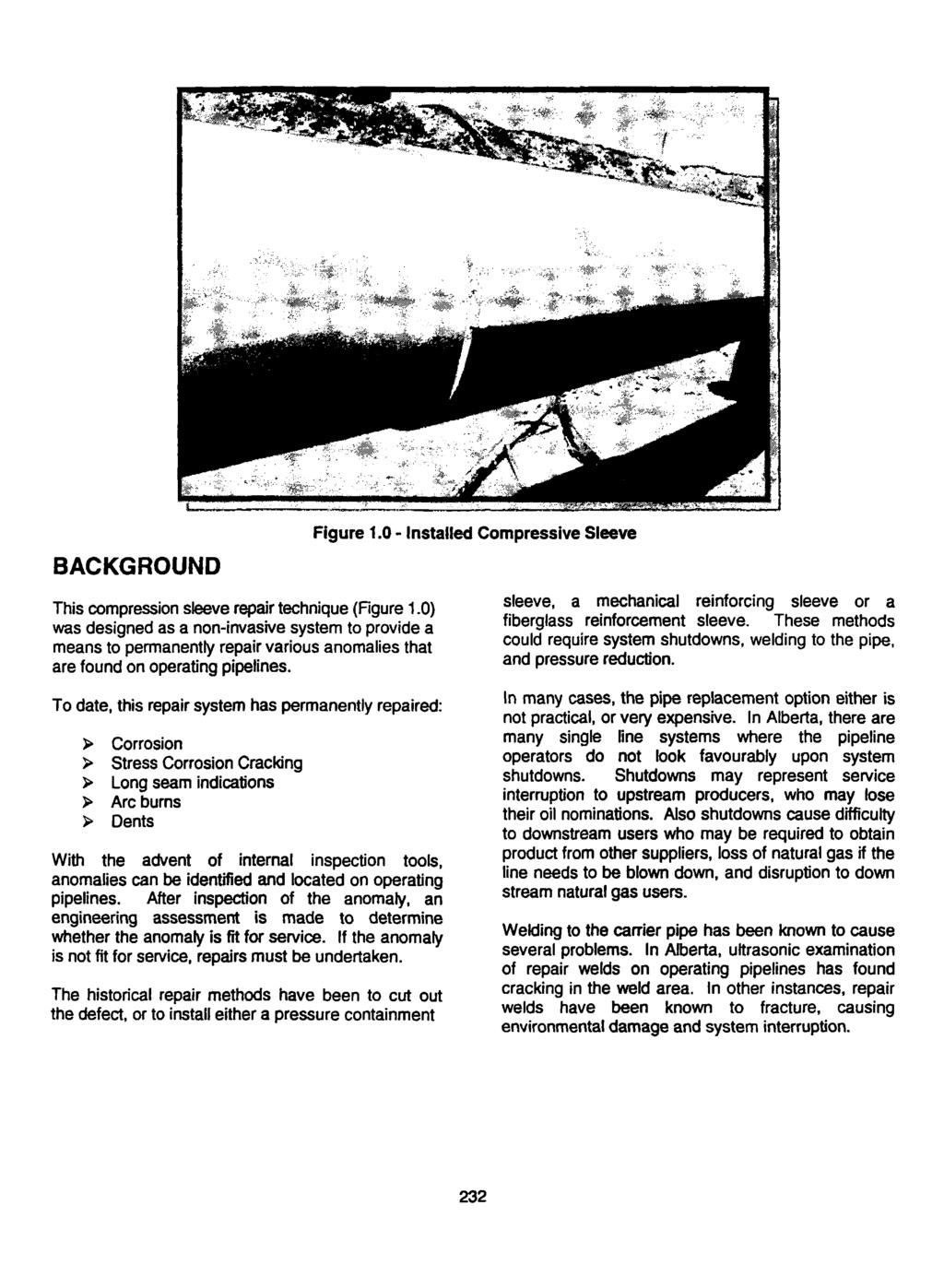 BACKGROUND This compression sleeve repair technique (Figure 1.0) was designed as a non-invasive system to provide a means to permanently repair various anomalies that are found on operating pipelines.