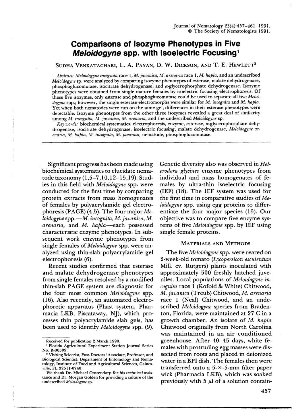 Journal of Nematology 23(4):457-461. 1991. The Society of Nematologists 1991. Comparisons of Isozyme Phenotypes in Five Meloidogyne spp. with Isoelectric Focusing 1 SUDHA VENKATACHAR1, L. A. PAYAN, D.