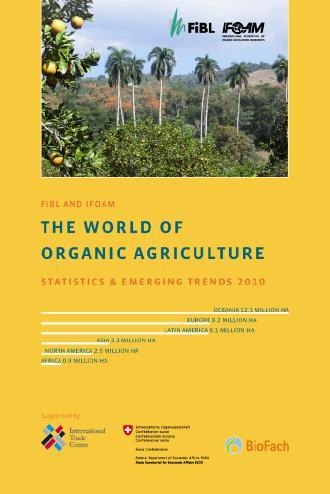 The World of Organic Agriculture 2010 11th edition of The World of Organic Agriculture, published byifoam and FiBL Contents: Results of the global organic survey; Organic