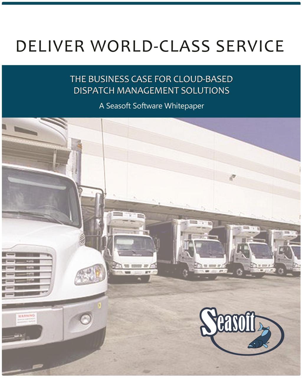Seasoft Software The Business Case for Cloud-based Dispatch Management Solutions 1