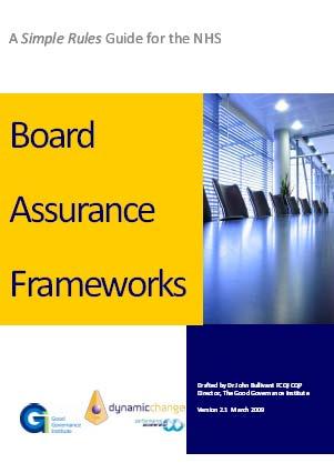 Extract from Board Assurance Frameworks Assurance Framework Provides a structure & process that enables the organisation to focus on risks that might compromise its most