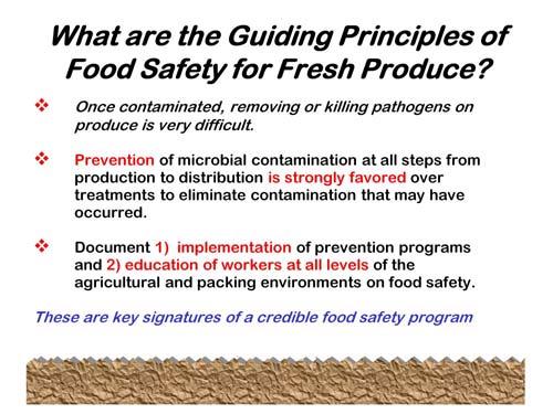 Growers 2010 5 There are a few principles that provide the base for all programs involving food safety for fresh produce.