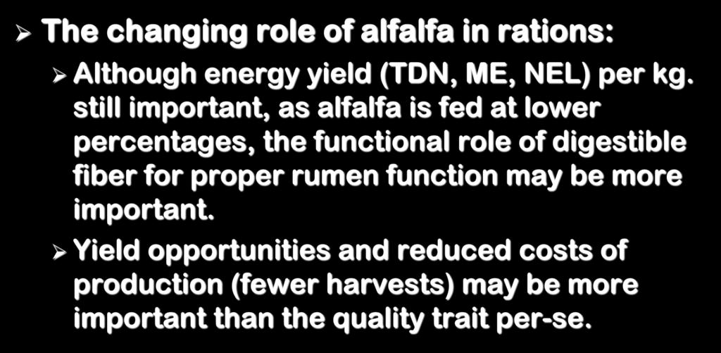 A few other points The changing role of alfalfa in rations: Although energy yield (TDN, ME, NEL) per kg.