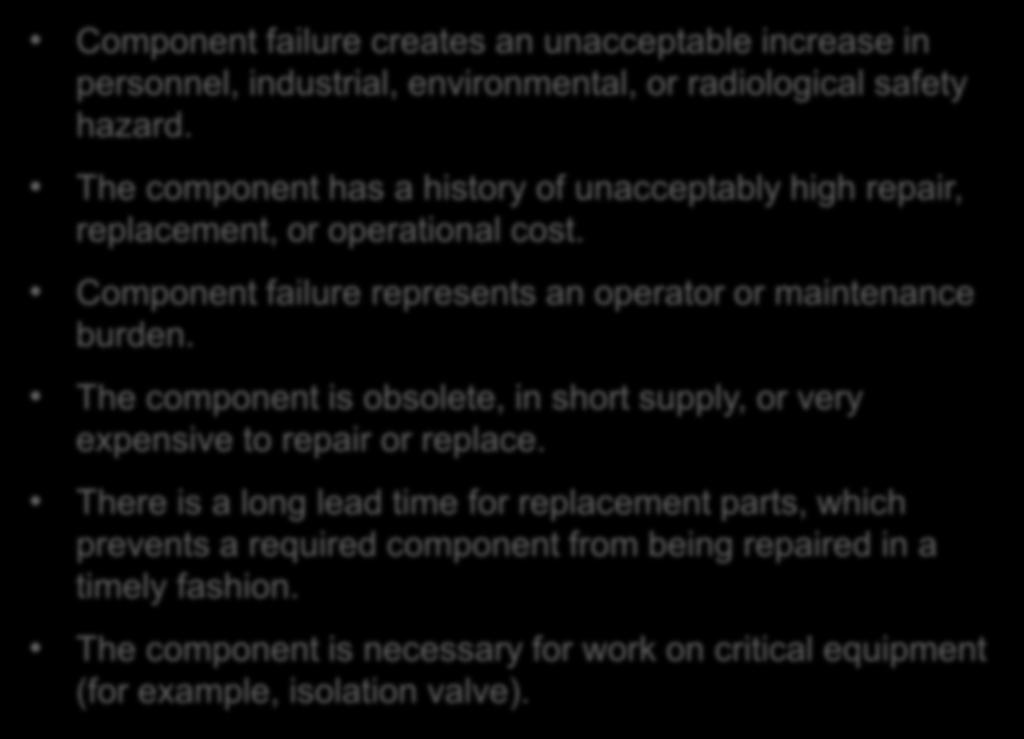Non-critical component Component failure creates an unacceptable increase in personnel, industrial, environmental, or radiological safety hazard.
