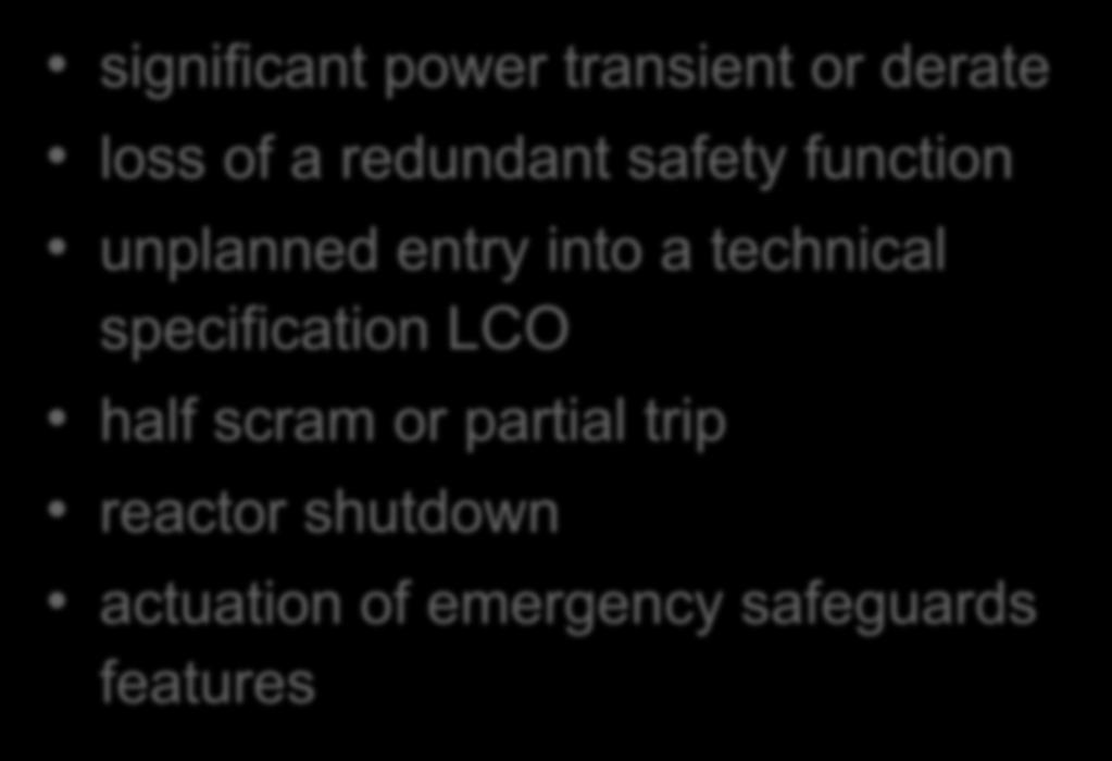 Critical component failures cause significant power transient or derate loss of a redundant safety function unplanned entry into a