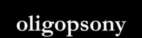 Oligopsony = An oligopsony is a