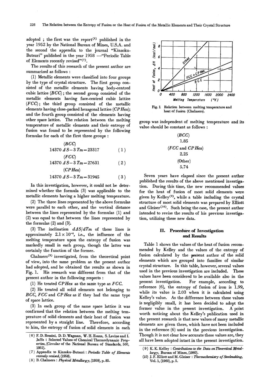226 The Relation Entropy Fusion or Heat Fusion Metallic adopted; first report(6) published year 1952 by National Bureau Mes, U.S.A.