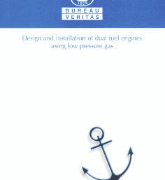For example BV did: - NR481 in 2002: Design and installation of dual fuel engines using low pressure gas, - NR529
