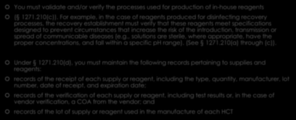 Continued : You must validate and/or verify the processes used for production of in-house reagents ( 1271.210(c)).