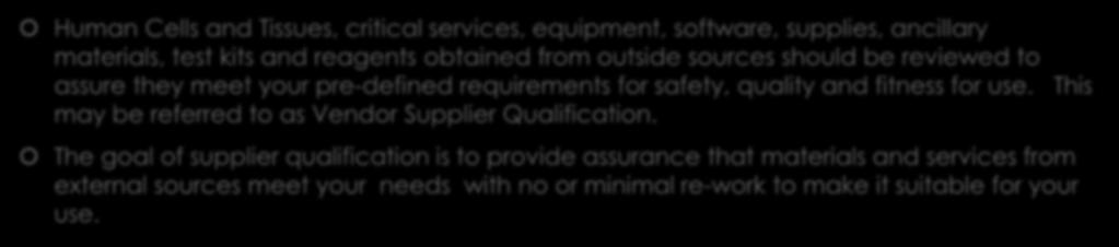 safety, quality and fitness for use. This may be referred to as Vendor Supplier Qualification.