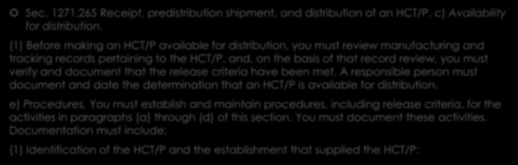 More regulation: Sec. 1271.265 Receipt, predistribution shipment, and distribution of an HCT/P. c) Availability for distribution.