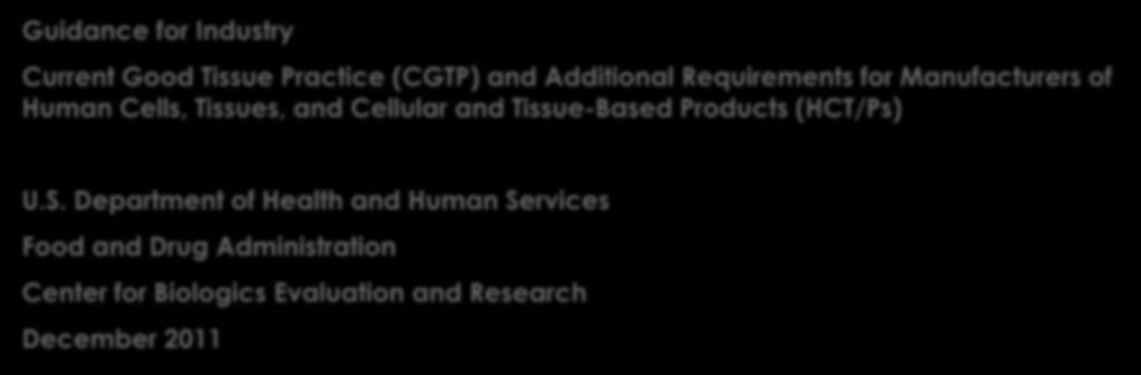 Guidance: Guidance for Industry Current Good Tissue Practice (CGTP) and Additional Requirements for Manufacturers of Human Cells, Tissues, and Cellular and
