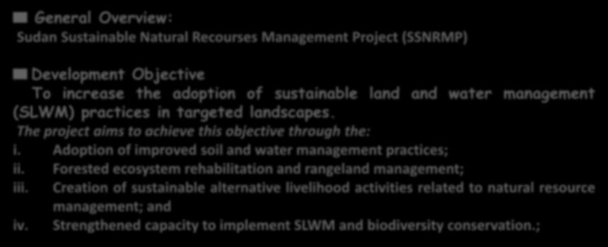 General Overview: Sudan Sustainable Natural Recourses Management Project Development Objective To increase the adoption of sustainable