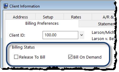 Release to Bill and Bill on Demand The Release To Bill and Bill On Demand check boxes on the Billing Preferences tab of the Client file determine whether a statement will be included the next time