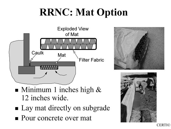 Topic 8 - Audio 67 Drain Mat Option Laid in a rectilinear loop on sub-grade Be sure to maintain minimum 3.5 inches of concrete above mat. Note: a minimum of 3.