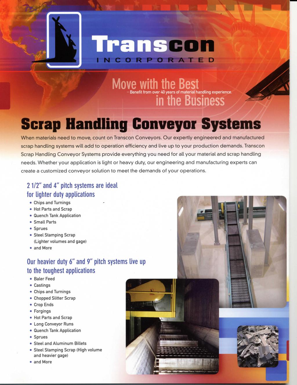 con I N C O R P O R A T E D Benefit from over 40 years of material handling experience. in the Business Scrap Handling When materials need to move, count on Transcon Conveyors.