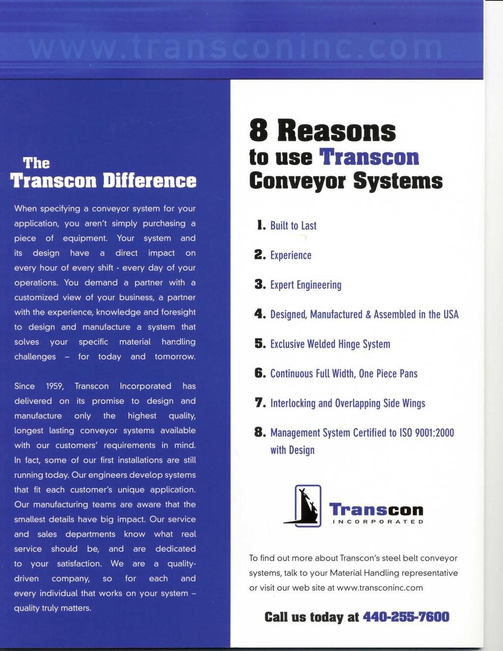The Transcon Difference 8 Reasons to use Transcon When specifying a conveyor system for your application, you aren't simply purchasing a piece of equipment.