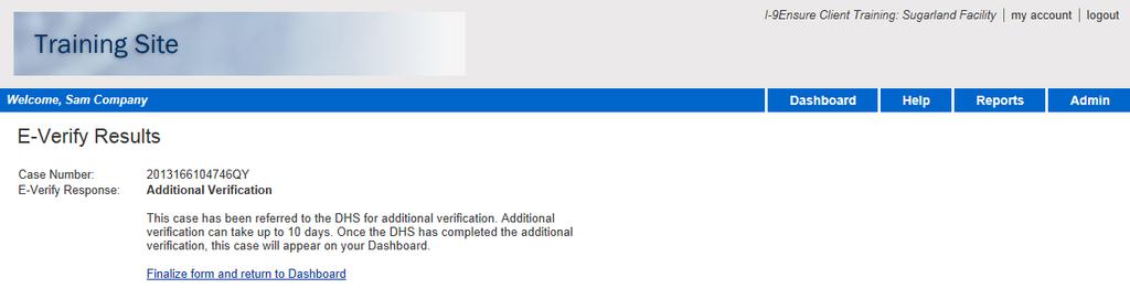 Additional Verification You may at times receive an E-Verify Response of Additional Verification, as shown below.