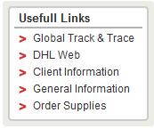 USEFULL LINKS Global Track & Trace Select Global Track & Trace to open the tracking page for DHL Shipments. Results will be shown in a new browser tab/window.