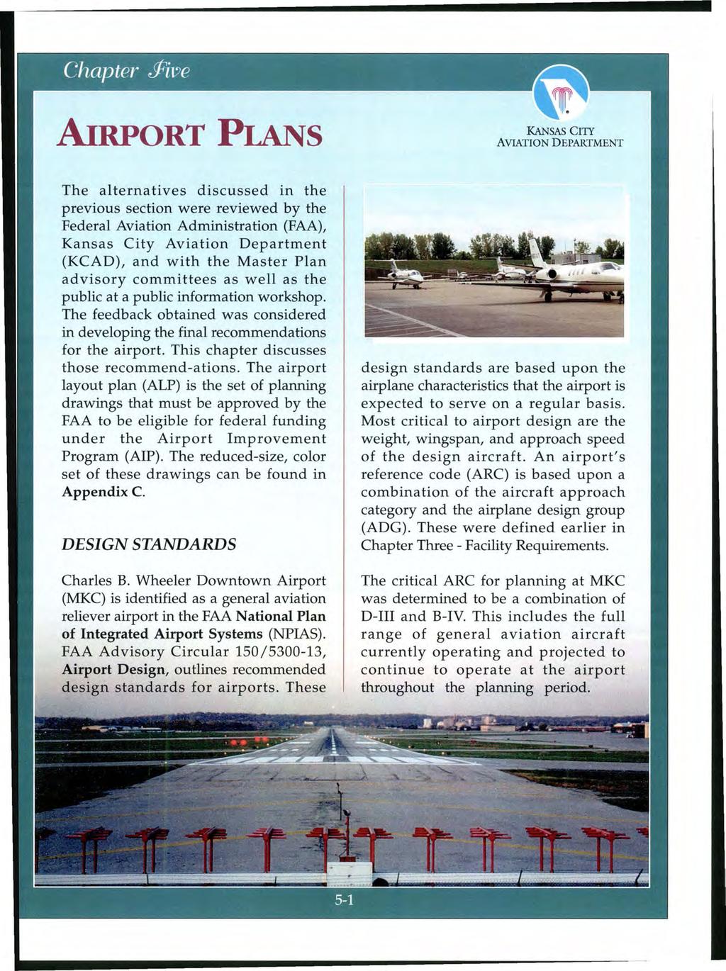 AIRPORT PLANs The alternatives discussed in the previous section were reviewed by the Federal Aviation Administration (FAA), Kansas City Aviation Department (KCAD), and with the Master Plan advisory