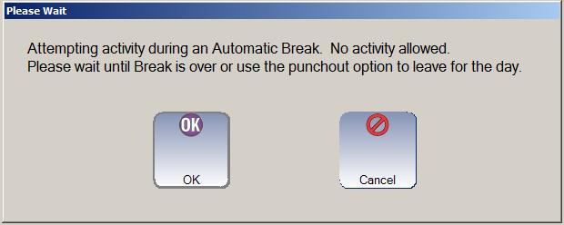 Choose this to log into a Break, and log out when you are done. If you are assigned an automatic lunch and come to the clock during the lunch period, you will see this message.