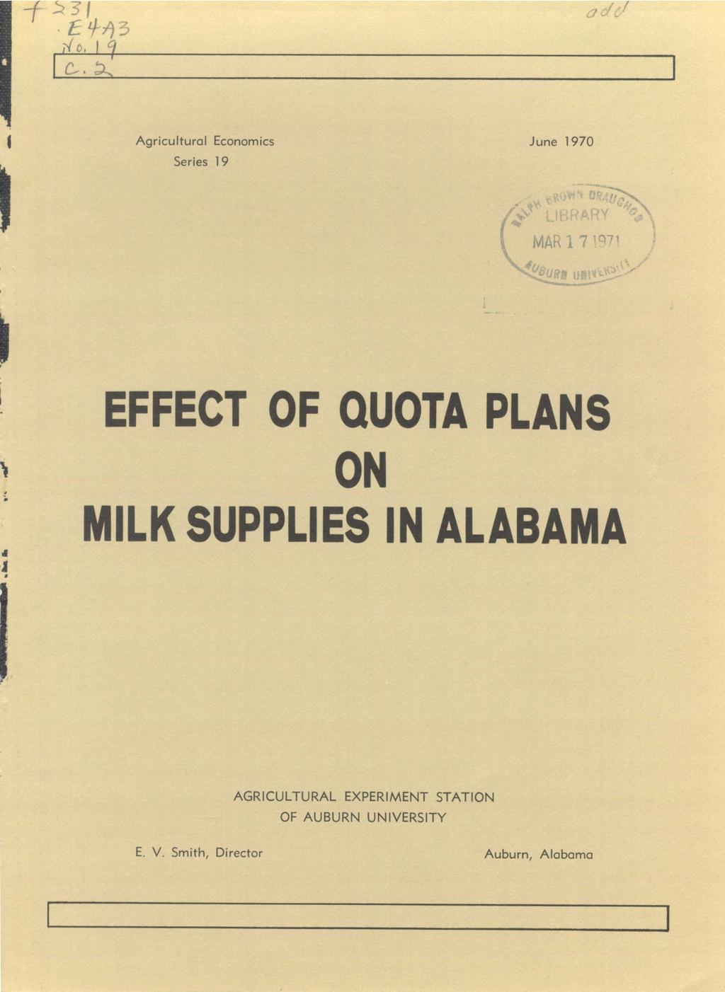 7 -/ 1 I Agricultural Economics Series 19 June 1970 EFFECT OF QUOTA PLANS ON MILK SUPPLIES IN