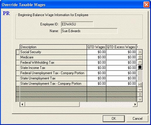 Maintain Beginning Balances - Override Taxable Wages When the Override Wage Amounts button is clicked on the Enter Beginning Balances dialog box, the Override Taxable Wages dialog box will display.