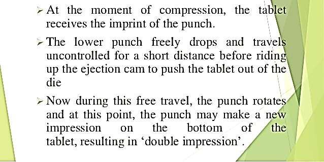 DOUBLE IMPRESSION This problem is encountered with punches that have a monogram or other